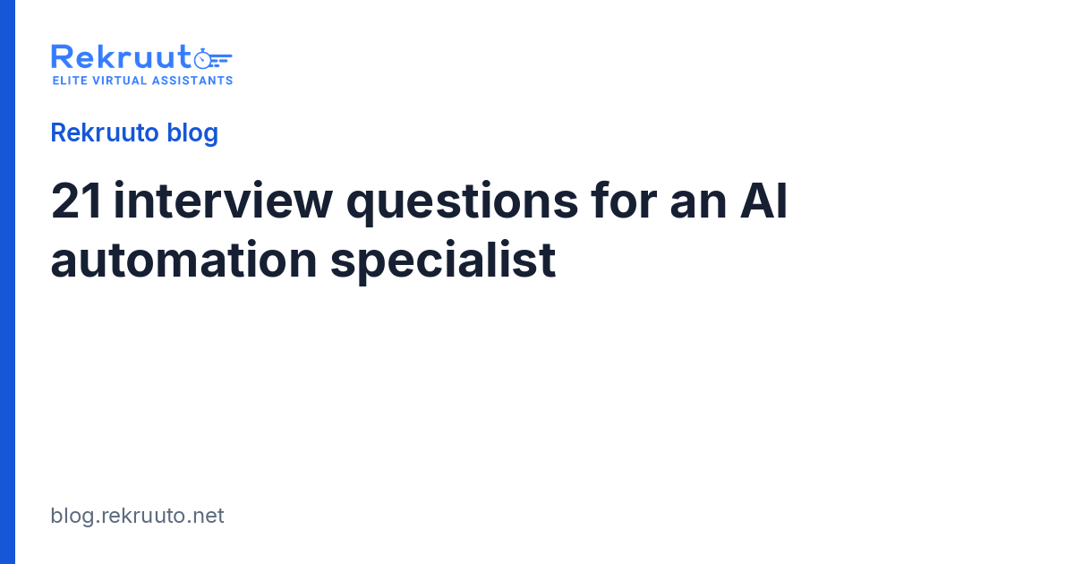 21 Interview Questions to Ask Before Hiring an AI Automation Specialist