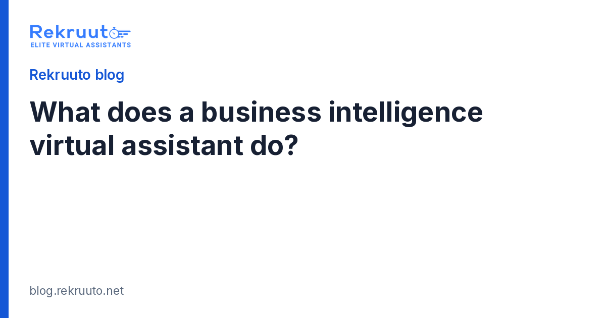 Business Intelligence Virtual Assistants: What They Do and When to Hire One