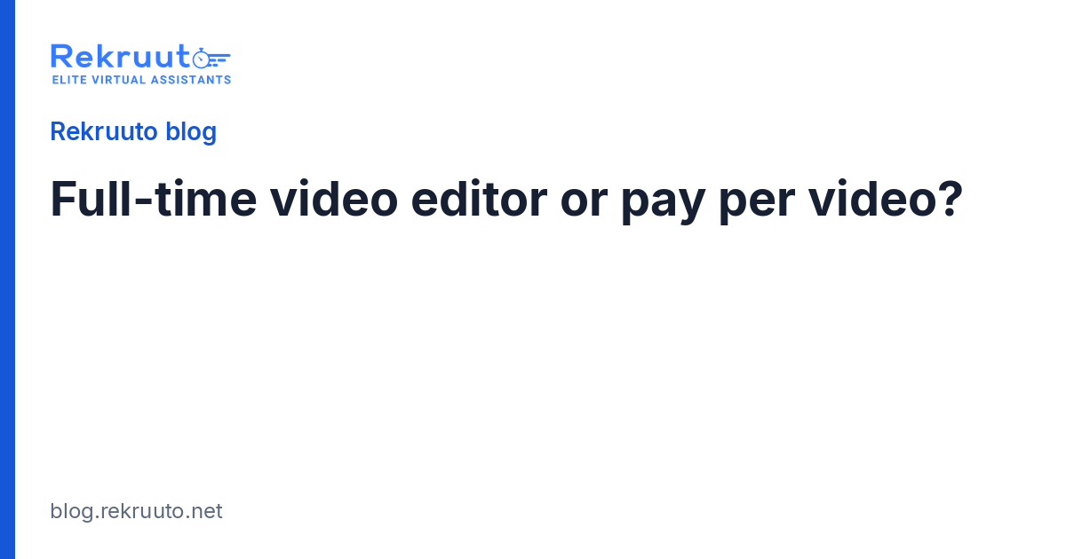 Full-Time Video Editor vs Paying Per Video