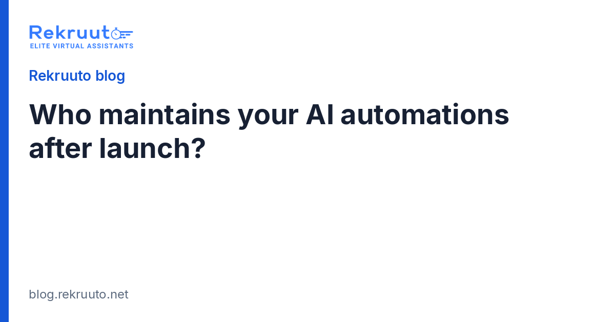 Who Maintains Your AI Automations After Launch?